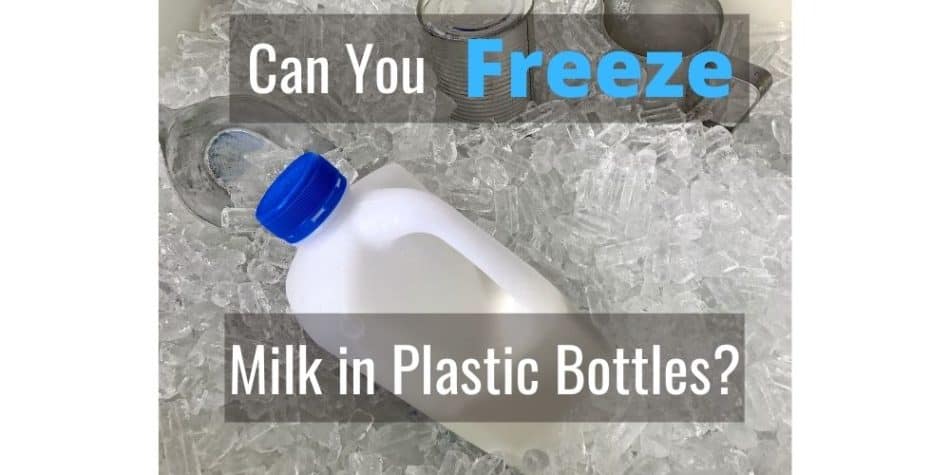 Can You Freeze Milk In Plastic Bottles