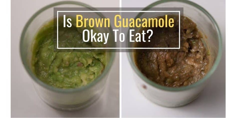 Is Brown Guacamole Okay To Eat