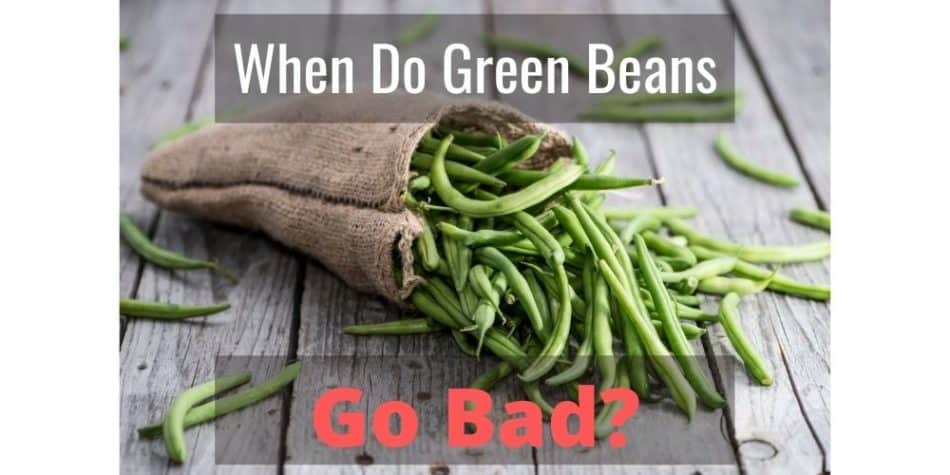 When Do Green Beans Go Bad