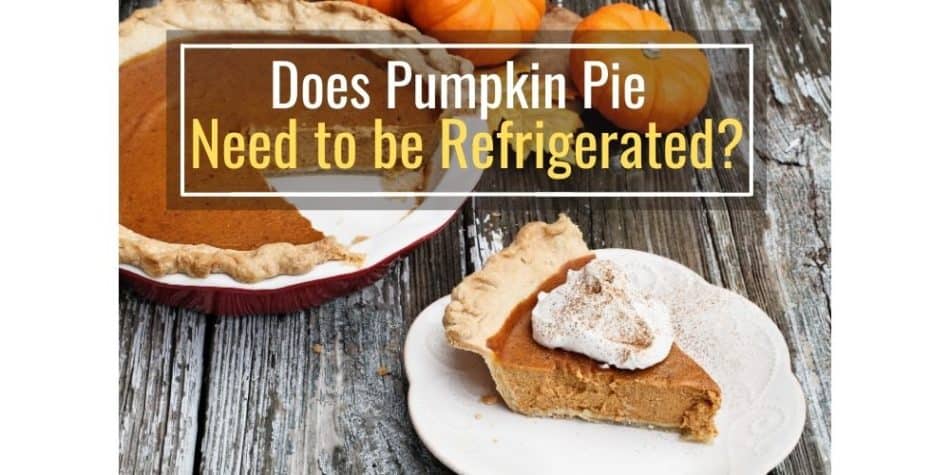Does Pumpkin Pie need to be referigerated