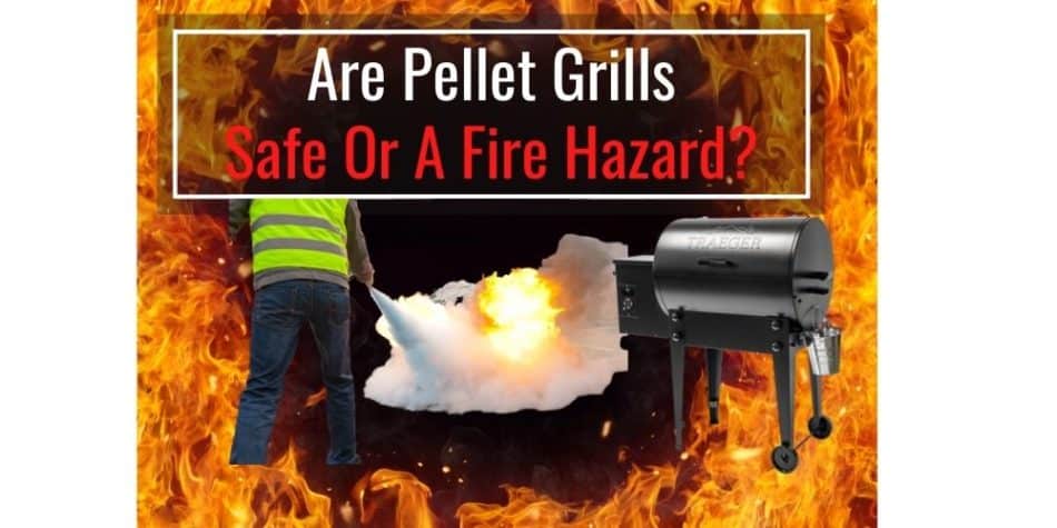 Are Pellet Grills Safe Or A Fire Hazard