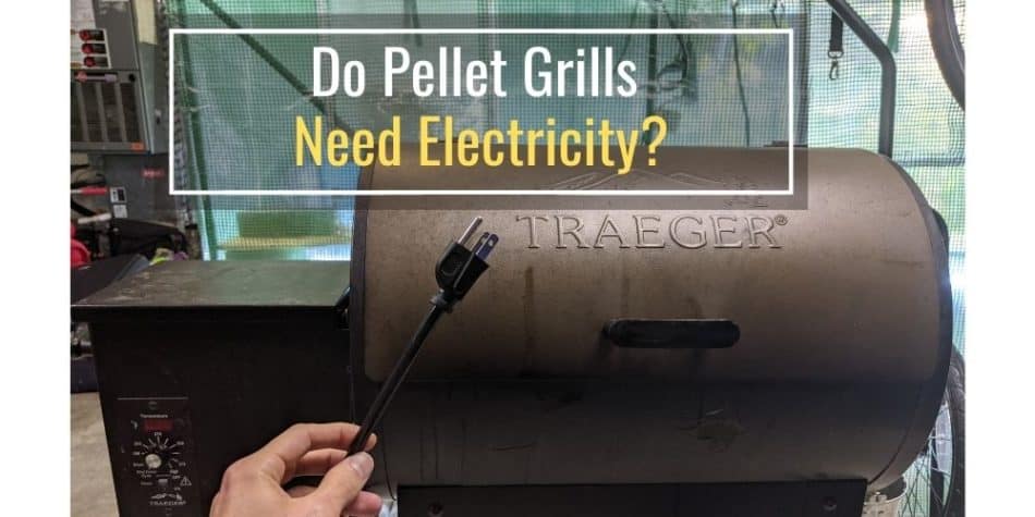 Do Pellet Grills Need Electricity
