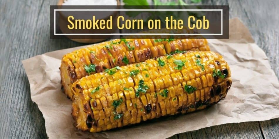 Smoked Corn on the Cob at 225°F