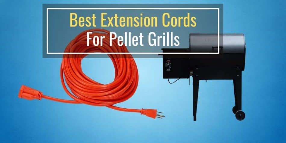 Best Extension Cord for Pellet Grills