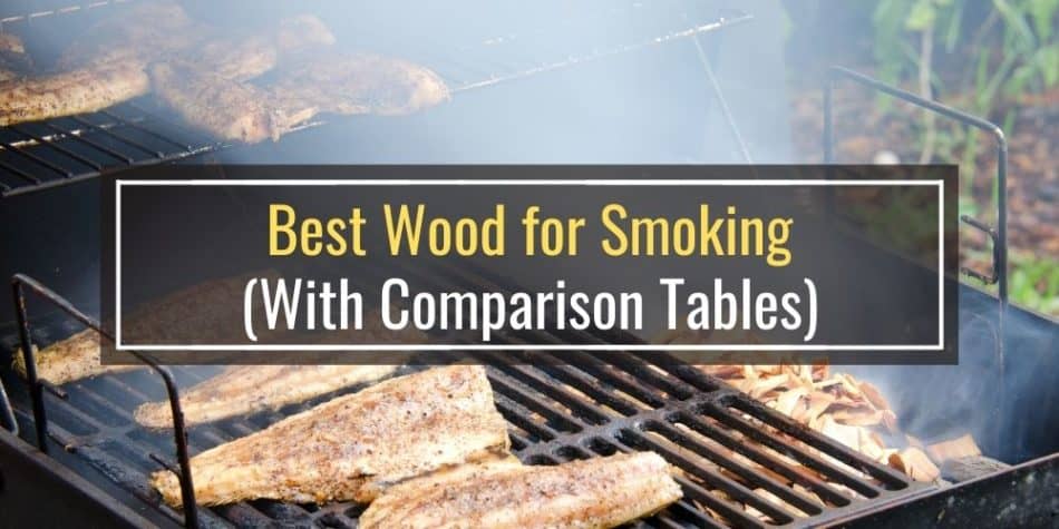 Best Wood for Smoking (With Comparison Tables)