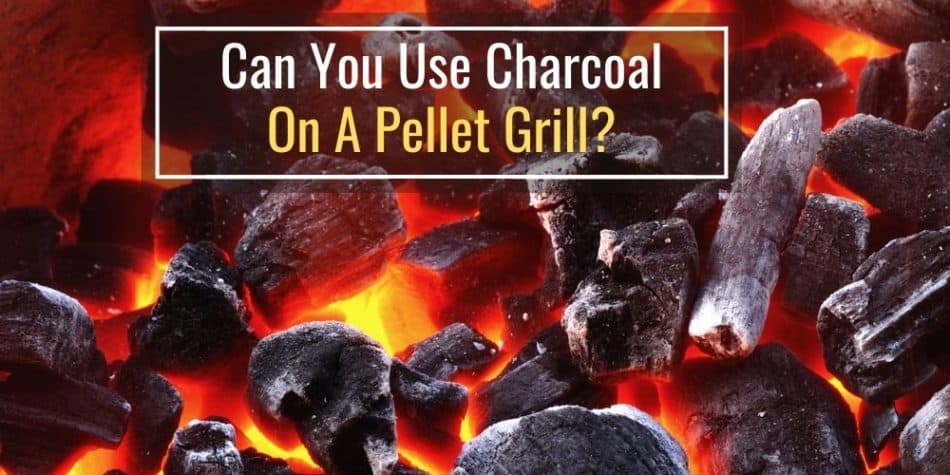 Can You Use Charcoal on a Pellet Grill?