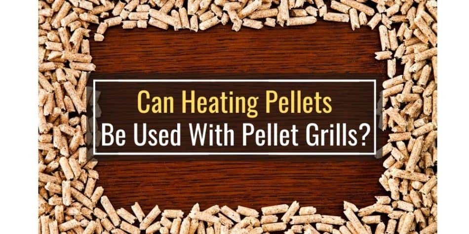 Using Heating Pellets With Pellet Grills (Read This First!)