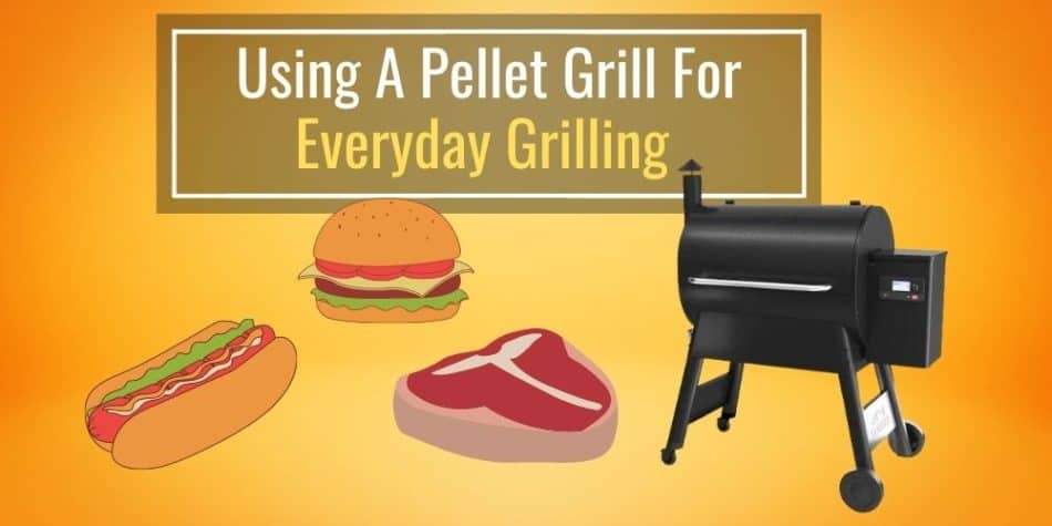Using A Pellet Grill For Everyday Grilling (Explained)