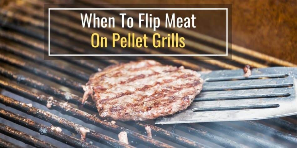 When To Flip Meat On A Pellet Grill
