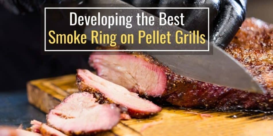 Developing the Best Smoke Ring on Pellet Grills