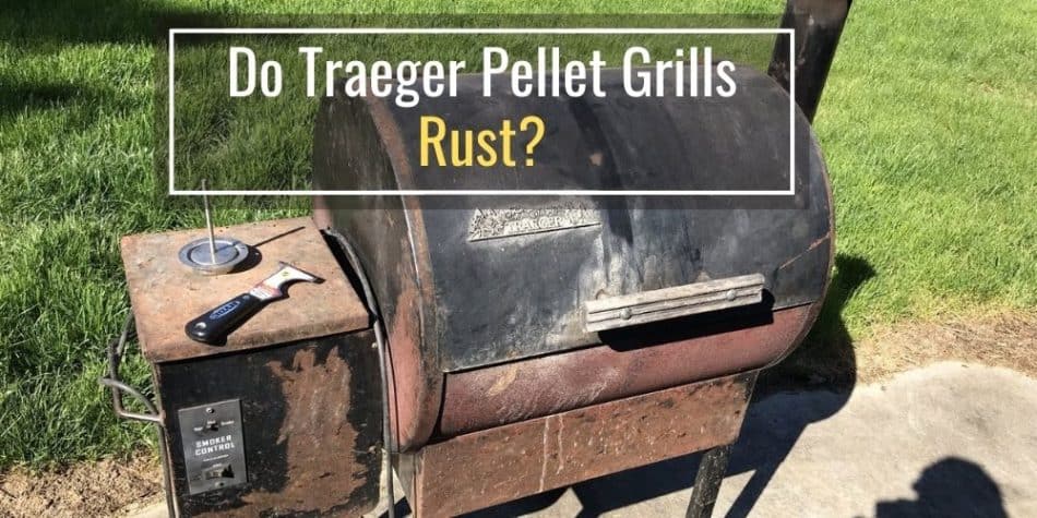 Do Traeger Pellet Grills Rust