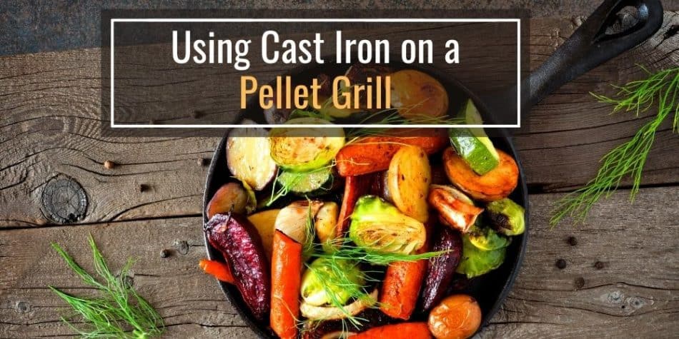 Using Cast Iron on a Pellet Grill (It's Possible)