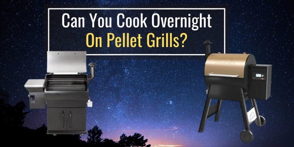Can You Cook Overnight on Pellet Grills