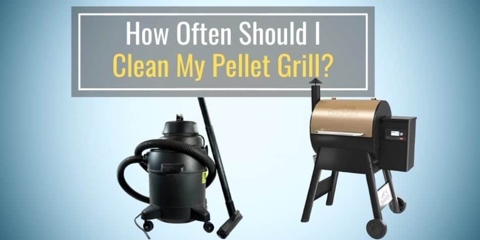 How Often Should I Clean My Pellet Grill?