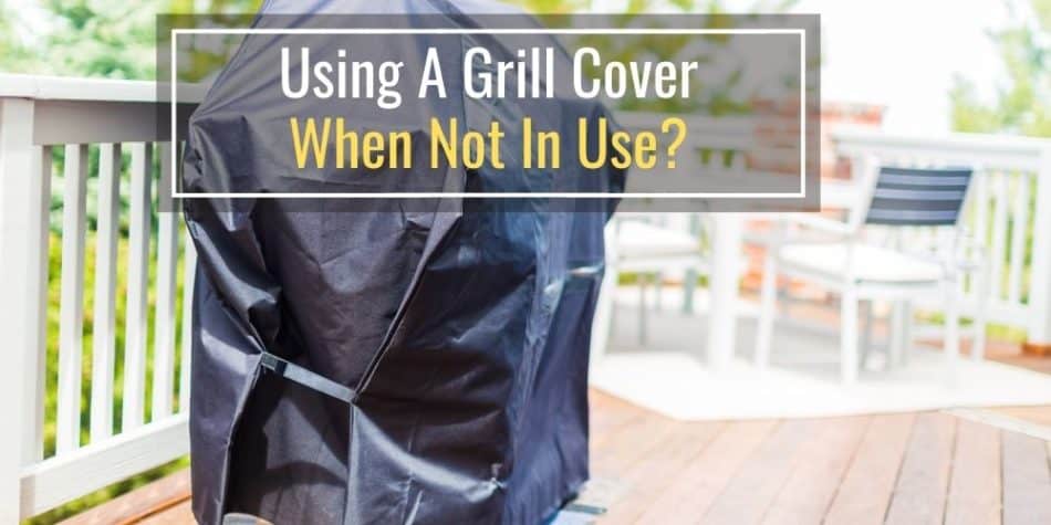 Using A Grill Cover When Not In Use