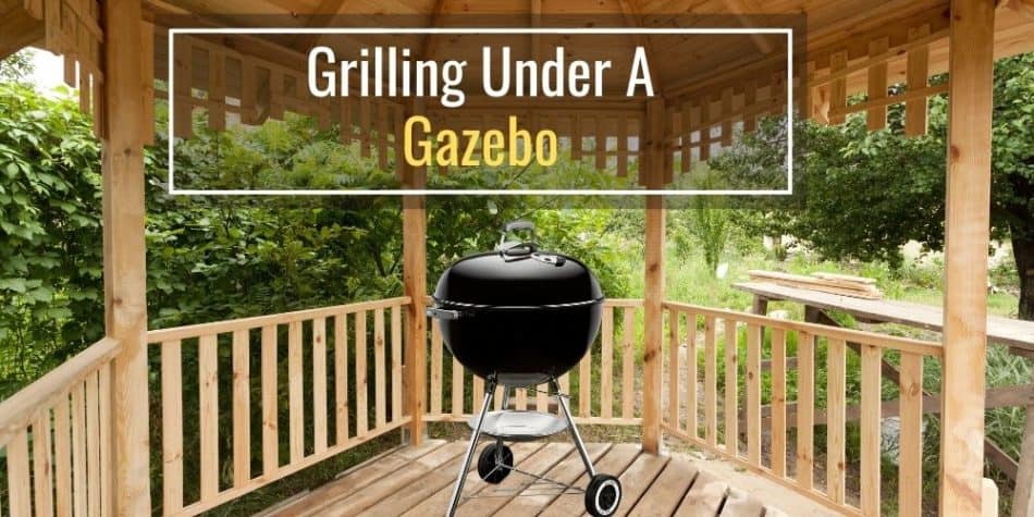 Grilling Under A Gazebo (Read This First!)