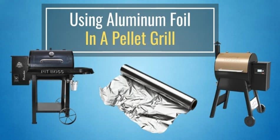 Using Aluminum Foil In Pellet Grills