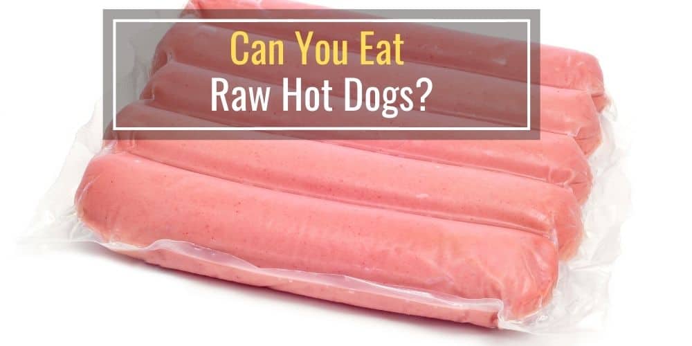 Can You Eat Raw Hot Dogs