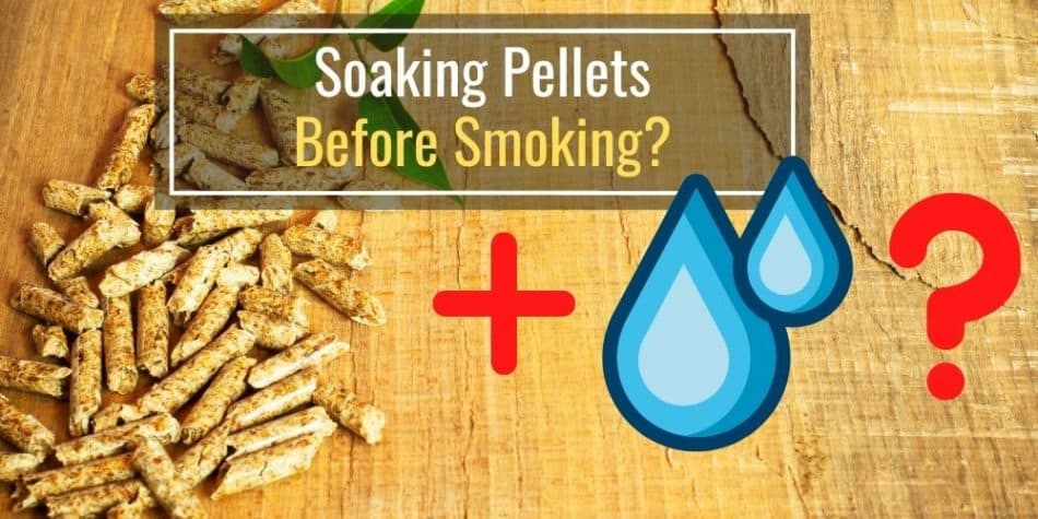 Soaking Pellets Before Smoking