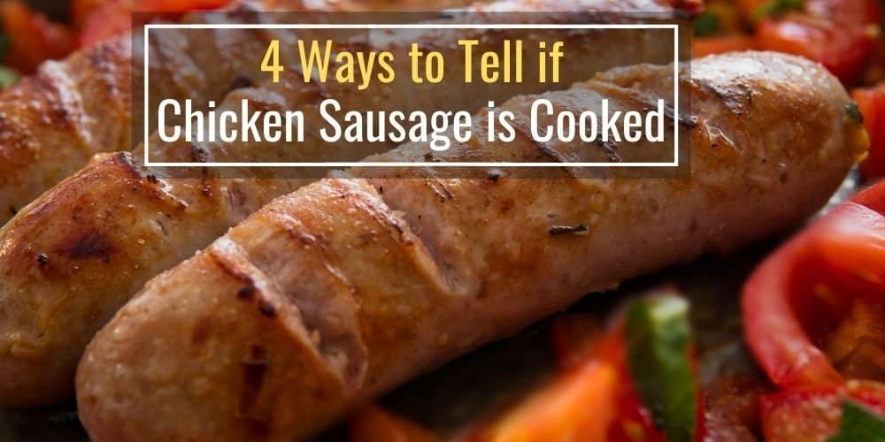 4 Ways to Tell if Chicken Sausage is Cooked